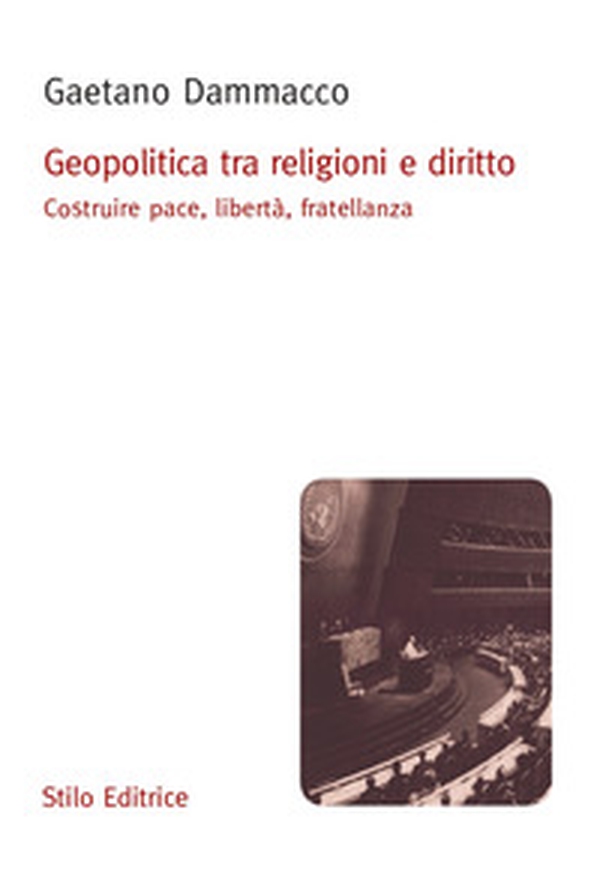 Geopolitica tra religioni e diritto. Costruire pace, libertà, fratellanza - Librerie.coop Geopolitica tra religioni e diritto. Costruire pace, libertà, fratellanza - Librerie.coop