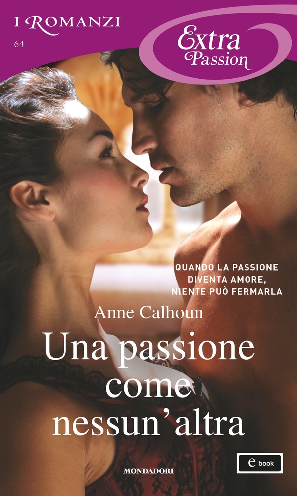 Una passione come nessun'altra (I Romanzi Extra Passion) - Librerie.coop Una passione come nessun'altra (I Romanzi Extra Passion) - Librerie.coop