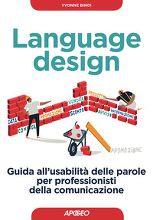Language design. Guida all'usabilità delle parole per professionisti della comunicazione - Librerie.coop Language design. Guida all'usabilità delle parole per professionisti della comunicazione - Librerie.coop