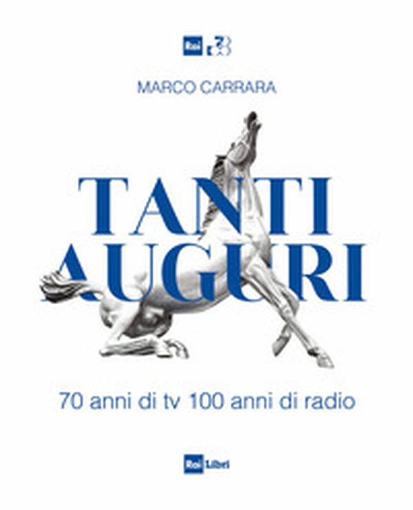 Tanti auguri. 70 anni di tv, 100 anni di radio - Librerie.coop Tanti auguri. 70 anni di tv, 100 anni di radio - Librerie.coop