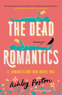 The dead romantics. Il romanticismo non muore mai - Librerie.coop