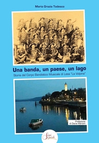 Una banda, un paese, un lago. Storia del Corpo Bandistico Musicale di Lesa «La Volpina» - Librerie.coop