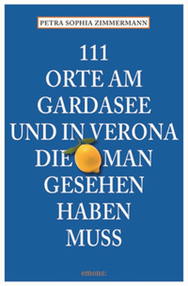 111 Orte am Gardasee und in Verona, die man Gesehen haben muss - Librerie.coop 111 Orte am Gardasee und in Verona, die man Gesehen haben muss - Librerie.coop