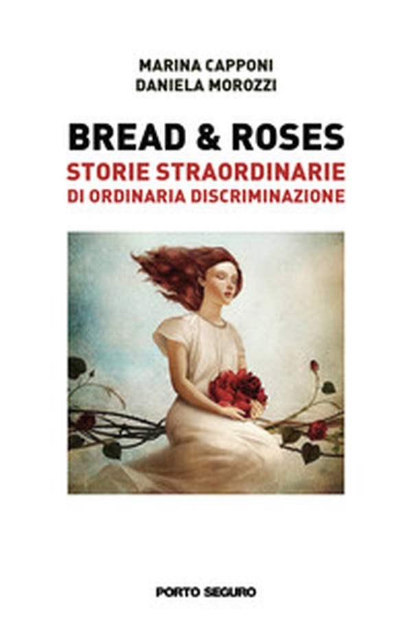 Bread & roses. Storie straordinarie di ordinaria discriminazione - Librerie.coop Bread & roses. Storie straordinarie di ordinaria discriminazione - Librerie.coop