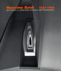 Massimo Baldi (1927-1986). Architetto e urbanista toscano del Novecento - Librerie.coop