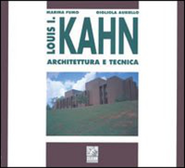 Louis I. Kahn. Architettura e tecnica - Librerie.coop Louis I. Kahn. Architettura e tecnica - Librerie.coop