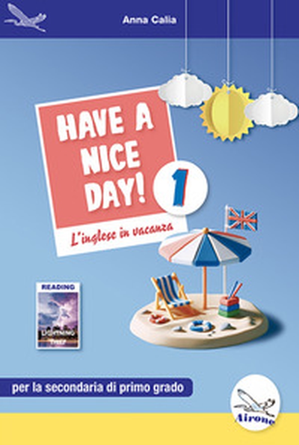 Have a nice day! L'inglese in vacanza. Per la Scuola media - Vol. 1 - Librerie.coop Have a nice day! L'inglese in vacanza. Per la Scuola media - Vol. 1 - Librerie.coop