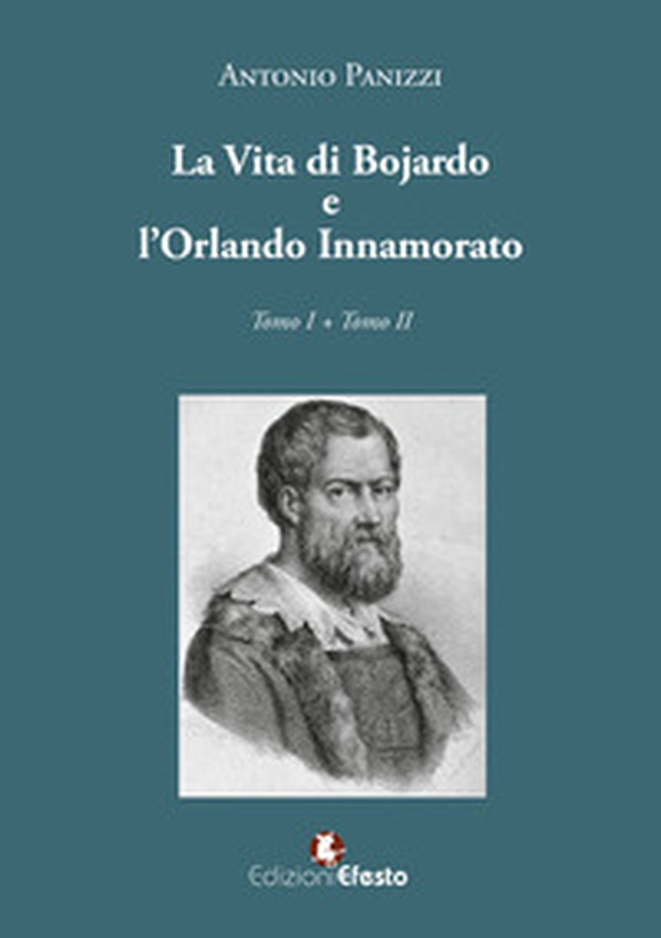 La vita di Boiardo e l'Orlando innamorato - Librerie.coop La vita di Boiardo e l'Orlando innamorato - Librerie.coop