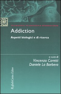 Addiction. Aspetti biologici e di ricerca - Librerie.coop