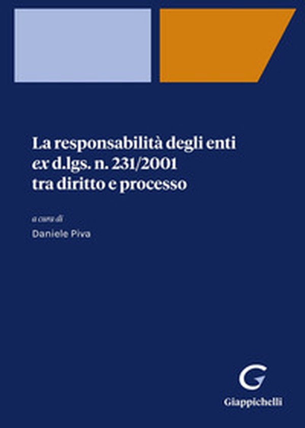 La responsabilità degli enti ex d.lgs. n. 231/2001 tra diritto e processo - Librerie.coop La responsabilità degli enti ex d.lgs. n. 231/2001 tra diritto e processo - Librerie.coop
