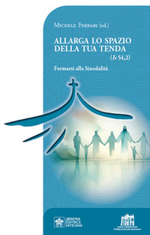Allarga lo spazio della tua tenda (Is 54,2). Formarsi alla sinodalità - Librerie.coop Allarga lo spazio della tua tenda (Is 54,2). Formarsi alla sinodalità - Librerie.coop