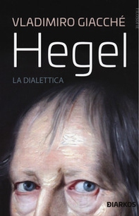 Hegel. La dialettica - Librerie.coop