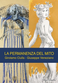 La permanenza del mito. Girolamo Ciulla. Giuseppe Veneziano - Librerie.coop