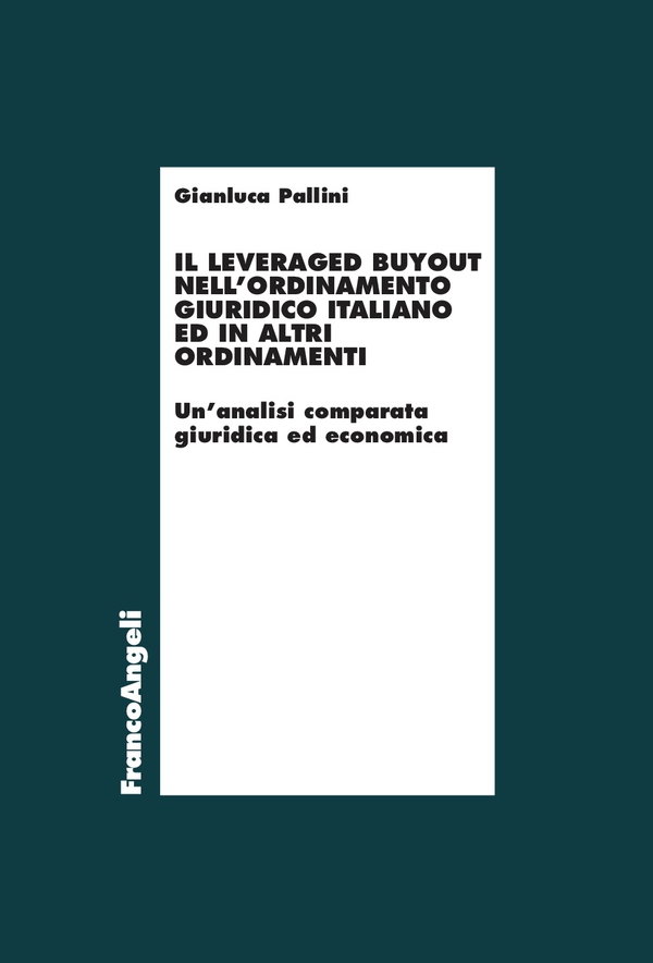 Il leveraged buyout nell'ordinamento giuridico italiano ed in altri ordinamenti - Librerie.coop Il leveraged buyout nell'ordinamento giuridico italiano ed in altri ordinamenti - Librerie.coop