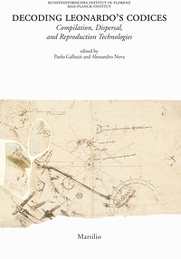 Decoding Leonardo's codices. Compilation, dispersal, and reproduction technologies. Ediz. italiana e inglese - Librerie.coop Decoding Leonardo's codices. Compilation, dispersal, and reproduction technologies. Ediz. italiana e inglese - Librerie.coop