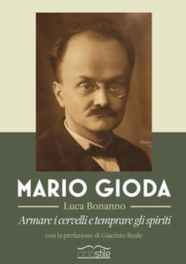 Mario Gioda. Armare i cervelli e temprare gli spiriti - Librerie.coop Mario Gioda. Armare i cervelli e temprare gli spiriti - Librerie.coop