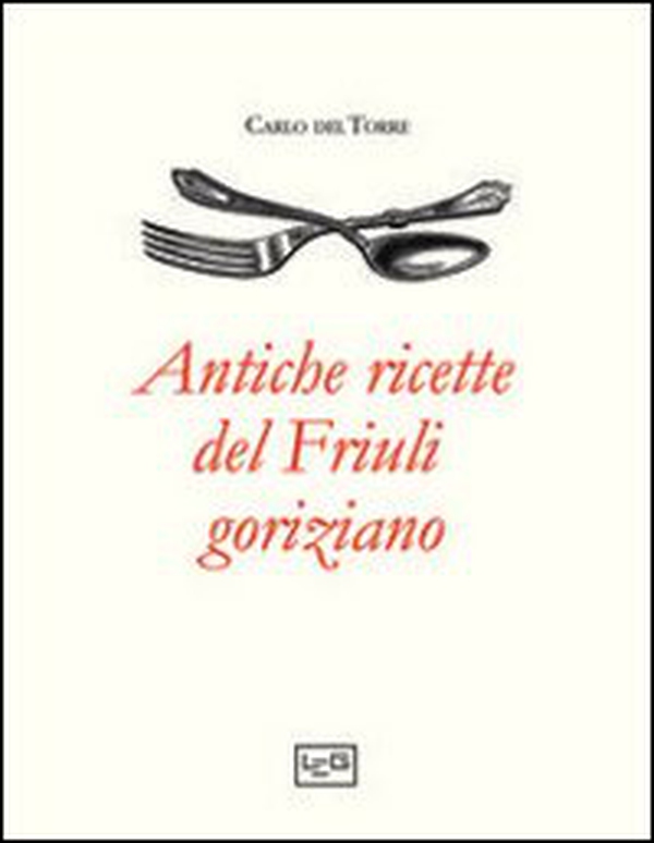 Antiche ricette del Friuli goriziano - Librerie.coop Antiche ricette del Friuli goriziano - Librerie.coop