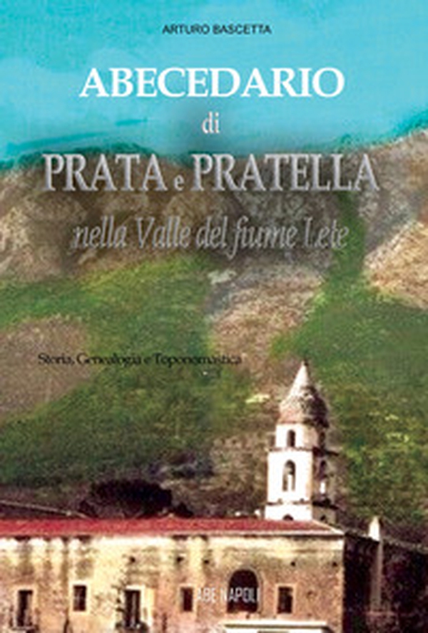 Abecedario di Prata e Pratella nella Valle del fiume Lete: storia, genealogia e toponomastica - Librerie.coop Abecedario di Prata e Pratella nella Valle del fiume Lete: storia, genealogia e toponomastica - Librerie.coop