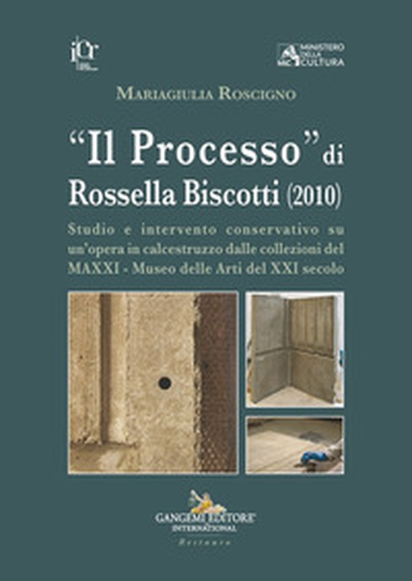 «Il Processo» di Rossella Biscotti (2010). Studio e intervento conservativo su un'opera in calcestruzzo dalle collezioni del MAXXI - Museo delle Arti del XXI secolo - Librerie.coop «Il Processo» di Rossella Biscotti (2010). Studio e intervento conservativo su un'opera in calcestruzzo dalle collezioni del MAXXI - Museo delle Arti del XXI secolo - Librerie.coop