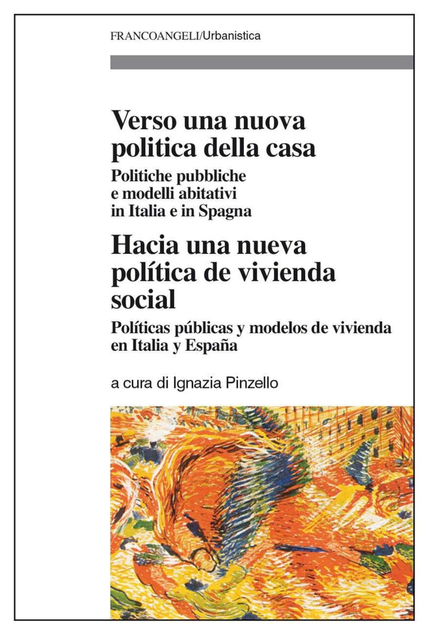 Verso una nuova politica della casa. Politiche pubbliche e modelli abitativi in Italia e in Spagna. - Librerie.coop Verso una nuova politica della casa. Politiche pubbliche e modelli abitativi in Italia e in Spagna. - Librerie.coop