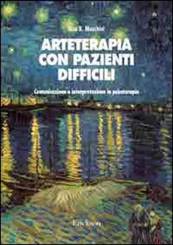 Arteterapia con pazienti difficili. Comunicazione e interpretazione in psicoterapia - Librerie.coop Arteterapia con pazienti difficili. Comunicazione e interpretazione in psicoterapia - Librerie.coop