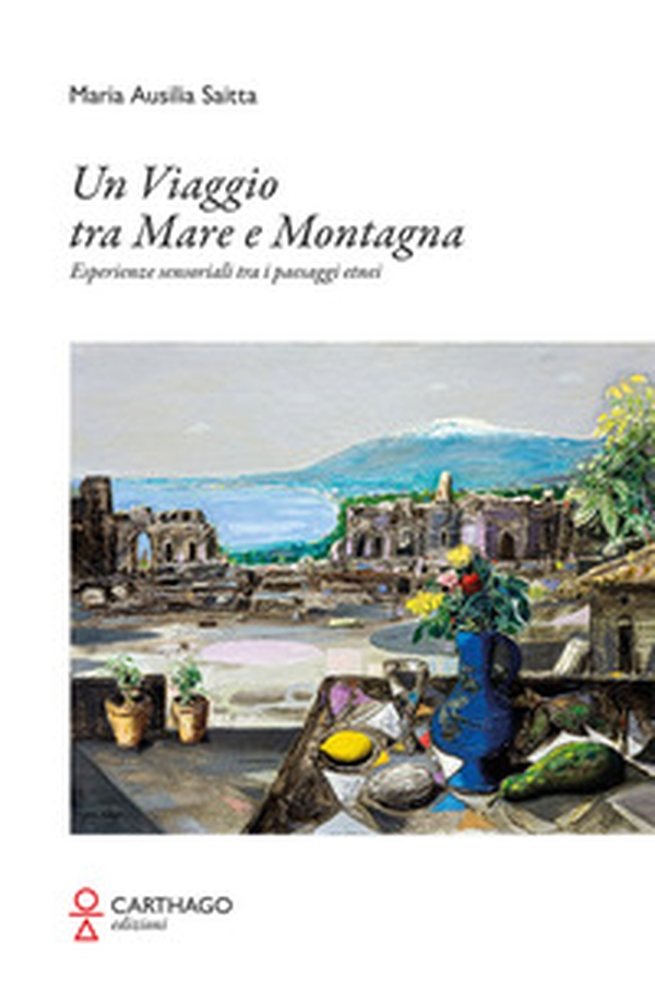 Un viaggio tra mare e montagna. Esperienze sensoriali tra i paesaggi etnei - Librerie.coop Un viaggio tra mare e montagna. Esperienze sensoriali tra i paesaggi etnei - Librerie.coop