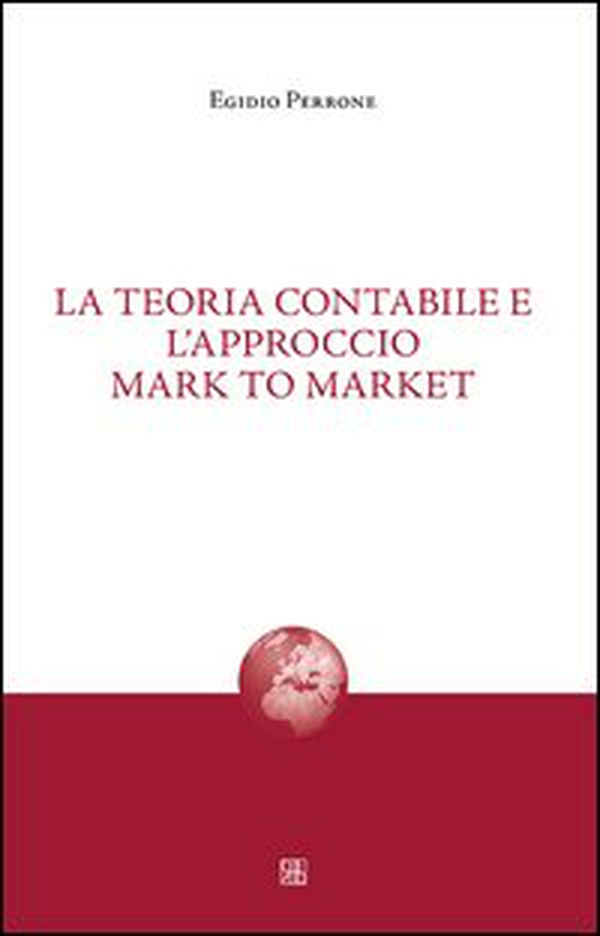 La teoria contabile e l'approccio mark to market - Librerie.coop La teoria contabile e l'approccio mark to market - Librerie.coop