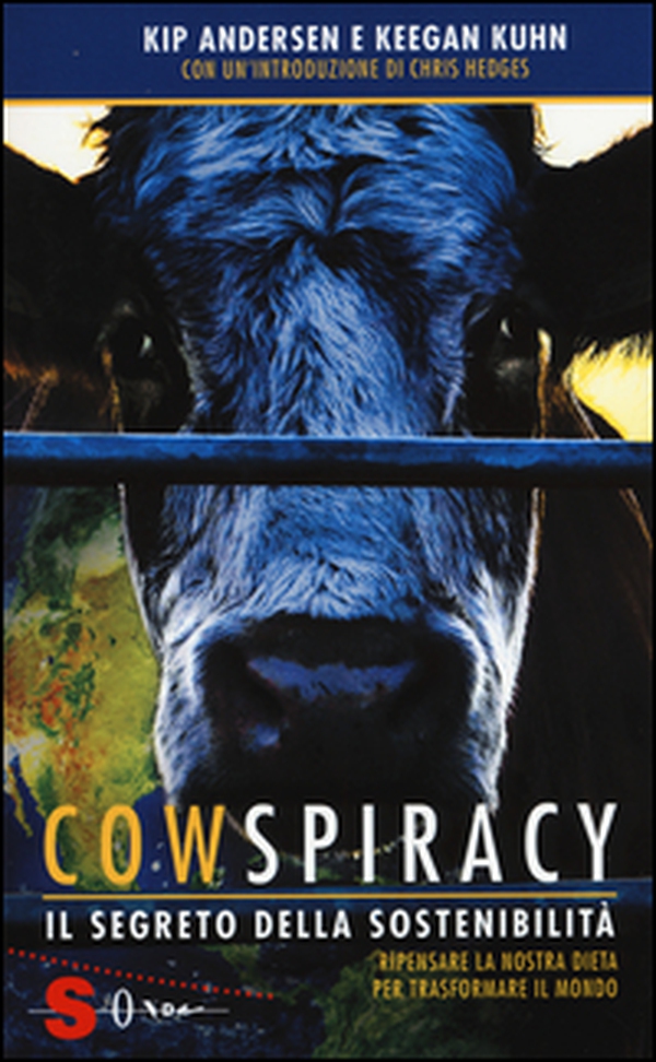 Cowspiracy. Il segreto della sostenibilità. Ripensare la nostra dieta per trasformare il mondo - Librerie.coop Cowspiracy. Il segreto della sostenibilità. Ripensare la nostra dieta per trasformare il mondo - Librerie.coop