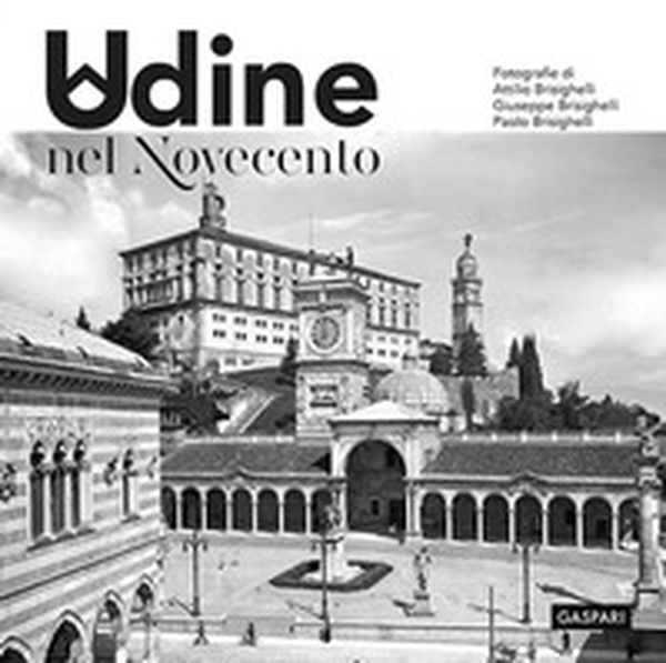 Udine nel Novecento - Librerie.coop Udine nel Novecento - Librerie.coop