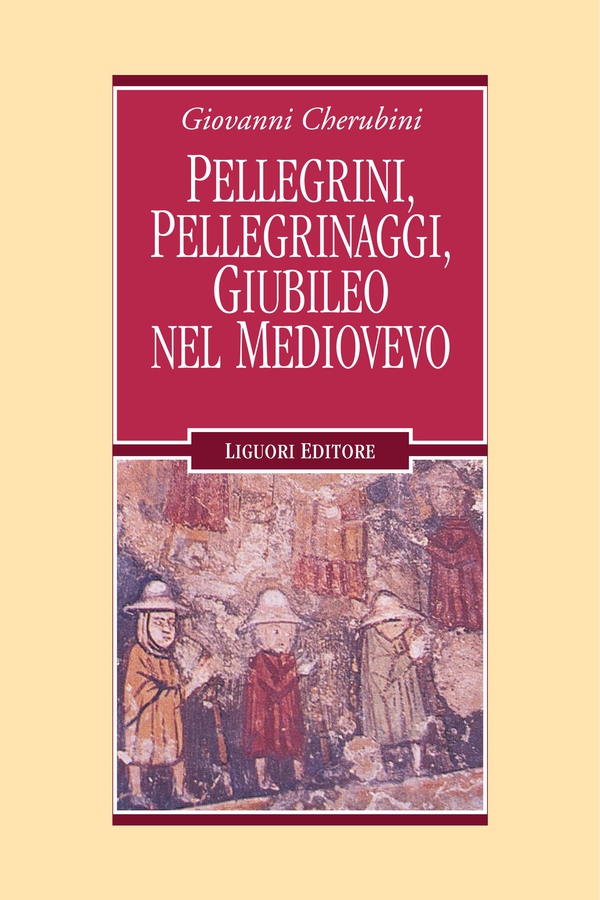 Pellegrini, pellegrinaggi, Giubileo nel Medioevo - Librerie.coop Pellegrini, pellegrinaggi, Giubileo nel Medioevo - Librerie.coop