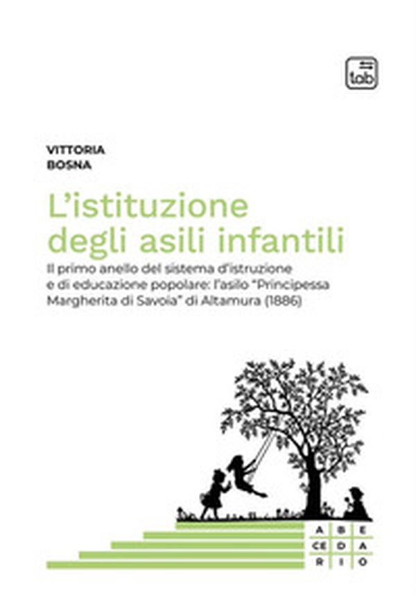 L'istituzione degli asili infantili. Il primo anello del sistema d'istruzione e di educazione popolare: l'asilo «Principessa Margherita di Savoia» di Altamura (1886) - Librerie.coop L'istituzione degli asili infantili. Il primo anello del sistema d'istruzione e di educazione popolare: l'asilo «Principessa Margherita di Savoia» di Altamura (1886) - Librerie.coop