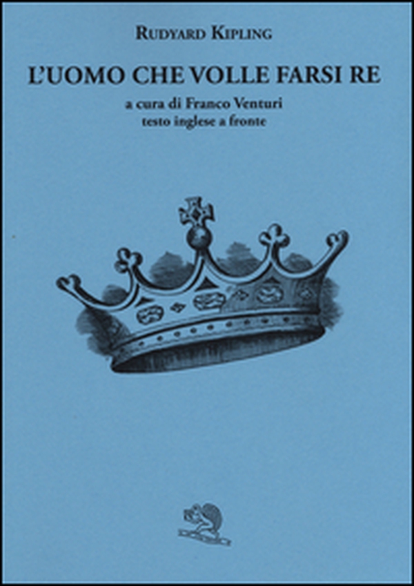 L'uomo che volle farsi re. Testo inglese a fronte - Librerie.coop L'uomo che volle farsi re. Testo inglese a fronte - Librerie.coop