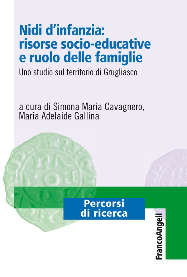 Nidi d'infanzia: risorse socio-educative e ruolo delle famiglie. Uno studio sul territorio di Grugliasco - Librerie.coop Nidi d'infanzia: risorse socio-educative e ruolo delle famiglie. Uno studio sul territorio di Grugliasco - Librerie.coop