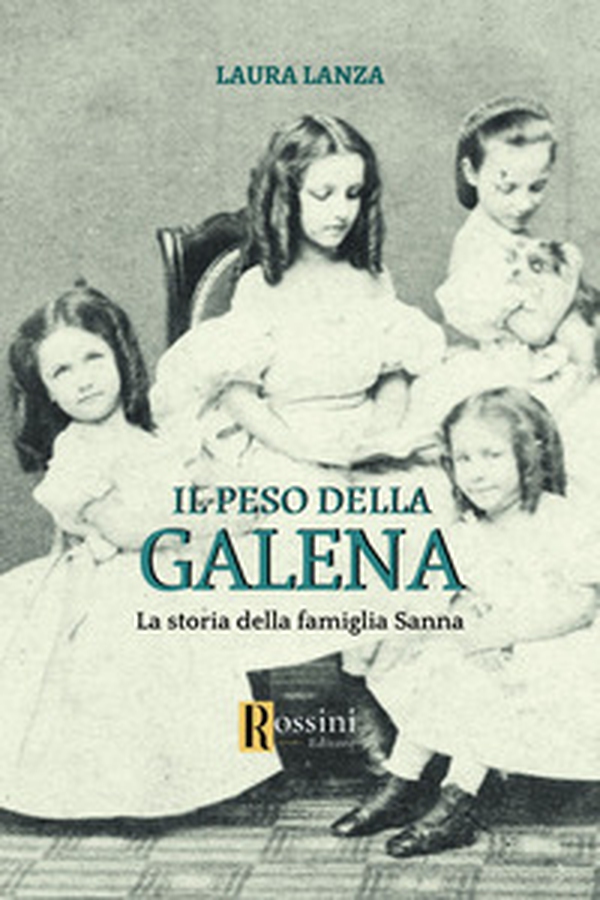 Il peso della galena. La storia della famiglia Sanna - Librerie.coop Il peso della galena. La storia della famiglia Sanna - Librerie.coop