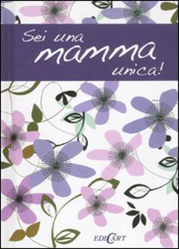 Sei una mamma unica! - Librerie.coop Sei una mamma unica! - Librerie.coop