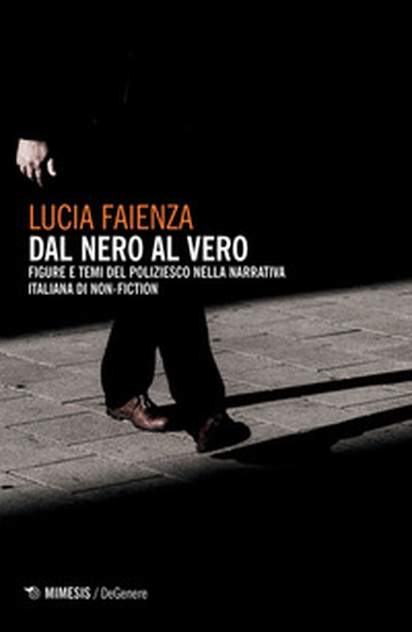 Dal nero al vero. Figure e temi del poliziesco nella narrativa italiana di non-fiction - Librerie.coop Dal nero al vero. Figure e temi del poliziesco nella narrativa italiana di non-fiction - Librerie.coop
