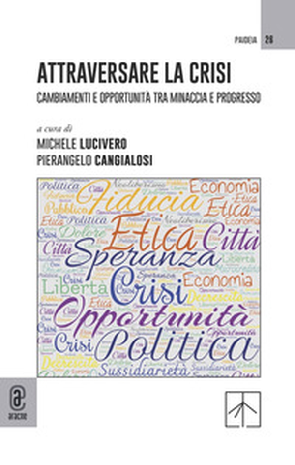 Attraversare la crisi. Cambiamenti e opportunità tra minaccia e progresso - Librerie.coop Attraversare la crisi. Cambiamenti e opportunità tra minaccia e progresso - Librerie.coop