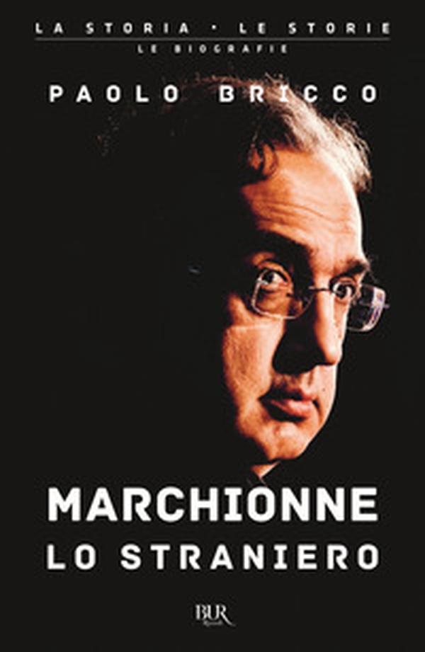 Marchionne lo straniero. L'uomo che ha cambiato per sempre l'industria mondiale dell'auto - Librerie.coop Marchionne lo straniero. L'uomo che ha cambiato per sempre l'industria mondiale dell'auto - Librerie.coop