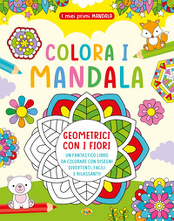 Colora i mandala geometrici con i fiori. I miei primi mandala - Librerie.coop Colora i mandala geometrici con i fiori. I miei primi mandala - Librerie.coop