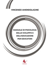 Manuale di psicologia dello sviluppo e dell'educazione per educatori - Librerie.coop