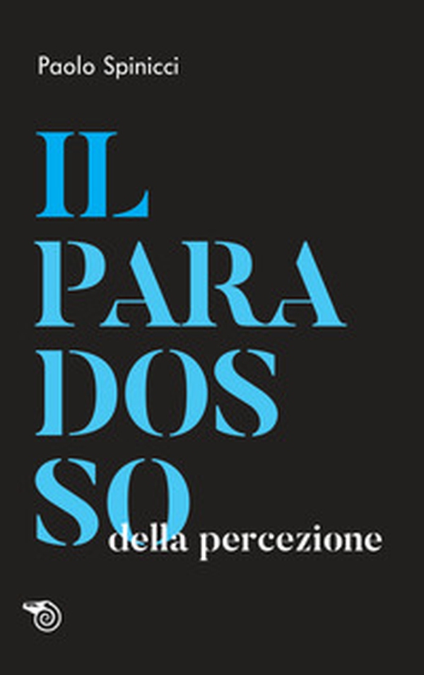 Il paradosso della percezione - Librerie.coop Il paradosso della percezione - Librerie.coop