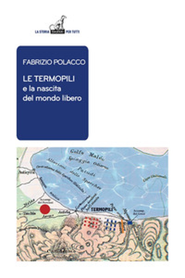 Le termopili e la nascita del mondo libero - Librerie.coop Le termopili e la nascita del mondo libero - Librerie.coop