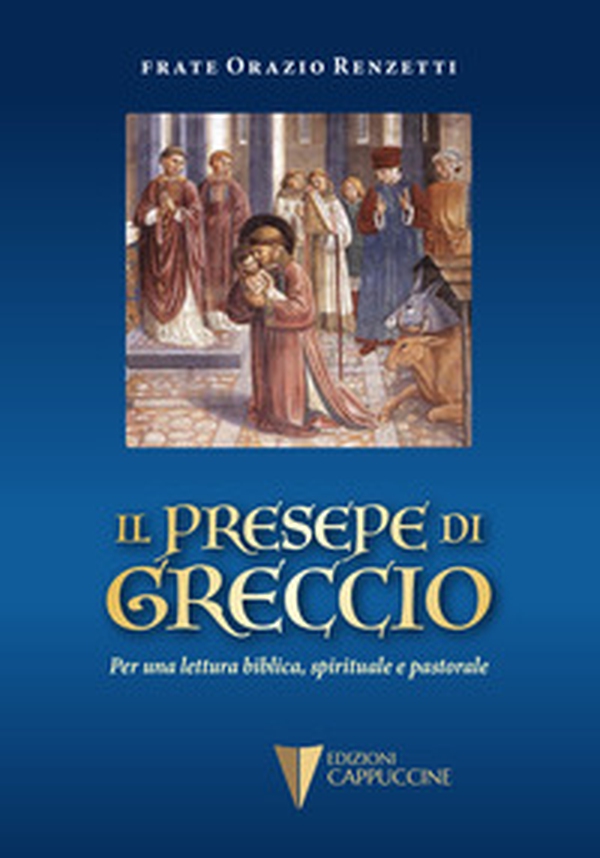 Il presepe di Greccio. Per una lettura biblica, spirituale e pastorale - Librerie.coop Il presepe di Greccio. Per una lettura biblica, spirituale e pastorale - Librerie.coop