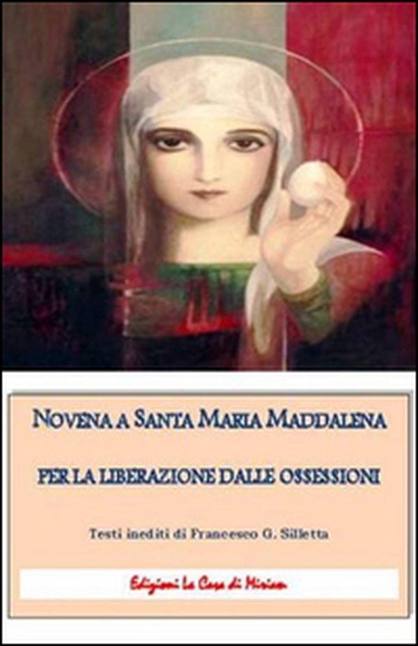 Novena a santa Maria Maddalena per la liberazione dalle ossessioni - Librerie.coop Novena a santa Maria Maddalena per la liberazione dalle ossessioni - Librerie.coop