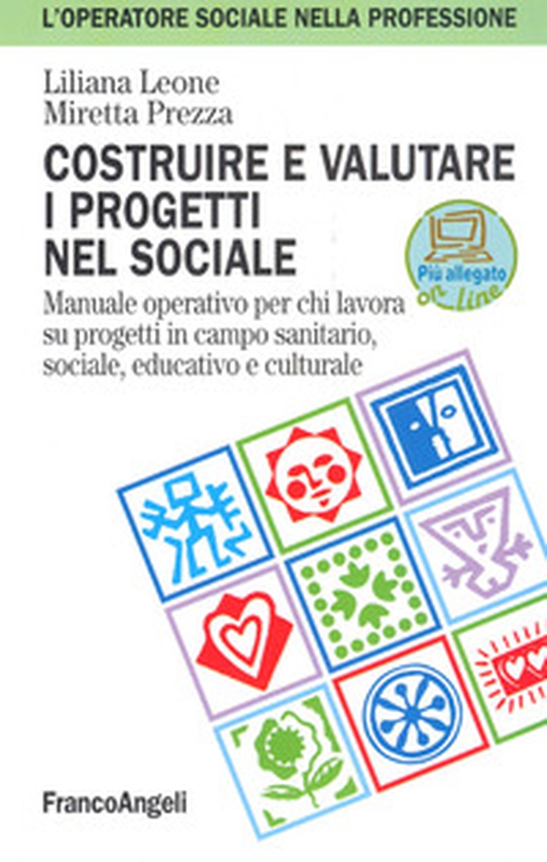 Costruire e valutare i progetti nel sociale. Manuale operativo per chi lavora su progetti in campo sanitario, sociale, educativo e culturale - Librerie.coop Costruire e valutare i progetti nel sociale. Manuale operativo per chi lavora su progetti in campo sanitario, sociale, educativo e culturale - Librerie.coop
