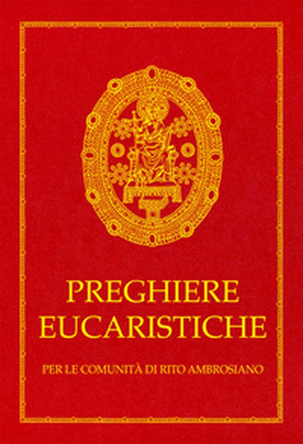 Preghiere eucaristiche. Per le comunità di rito Ambrosiano - Librerie.coop Preghiere eucaristiche. Per le comunità di rito Ambrosiano - Librerie.coop