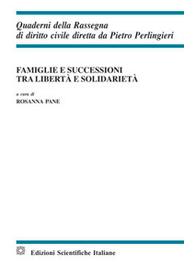 Famiglie e successioni tra libertà e solidarietà - Librerie.coop Famiglie e successioni tra libertà e solidarietà - Librerie.coop
