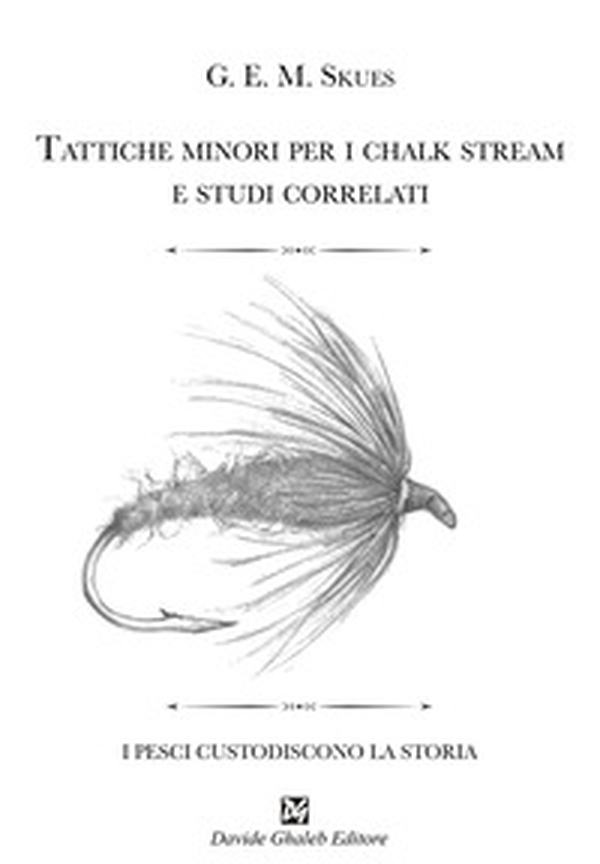 Tattiche minori per i chalk stream e studi correlati - Librerie.coop Tattiche minori per i chalk stream e studi correlati - Librerie.coop