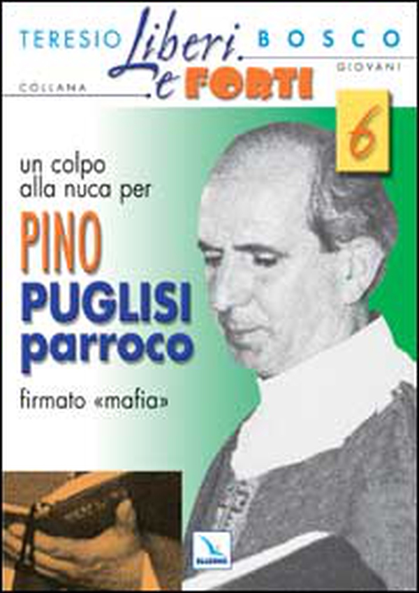 Un colpo alla nuca per Pino Puglisi firmato «mafia» - Librerie.coop Un colpo alla nuca per Pino Puglisi firmato «mafia» - Librerie.coop
