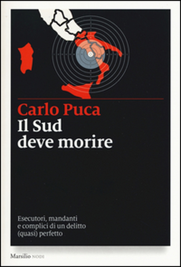 Il Sud deve morire. Esecutori, mandanti e complici di un delitto (quasi) perfetto - Librerie.coop Il Sud deve morire. Esecutori, mandanti e complici di un delitto (quasi) perfetto - Librerie.coop